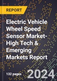 2024 Global Forecast for Electric Vehicle Wheel Speed Sensor Market (2025-2030 Outlook)-High Tech & Emerging Markets Report- Product Image