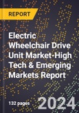 2024 Global Forecast for Electric Wheelchair Drive Unit Market (2025-2030 Outlook)-High Tech & Emerging Markets Report- Product Image