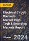 2024 Global Forecast for Electrical Circuit Breakers Market (2025-2030 Outlook)-High Tech & Emerging Markets Report - Product Image