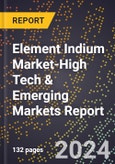 2024 Global Forecast for Element Indium Market (2025-2030 Outlook)-High Tech & Emerging Markets Report- Product Image