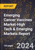 2024 Global Forecast for Emerging Cancer Vaccines Market (2025-2030 Outlook)-High Tech & Emerging Markets Report- Product Image