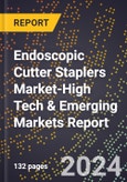2024 Global Forecast for Endoscopic Cutter Staplers Market (2025-2030 Outlook)-High Tech & Emerging Markets Report- Product Image