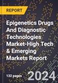 2024 Global Forecast for Epigenetics Drugs And Diagnostic Technologies Market (2025-2030 Outlook)-High Tech & Emerging Markets Report- Product Image