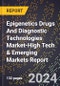 2024 Global Forecast for Epigenetics Drugs And Diagnostic Technologies Market (2025-2030 Outlook)-High Tech & Emerging Markets Report - Product Thumbnail Image