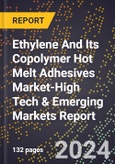 2024 Global Forecast for Ethylene And Its Copolymer Hot Melt Adhesives Market (2025-2030 Outlook)-High Tech & Emerging Markets Report- Product Image
