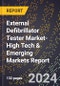 2024 Global Forecast for External Defibrillator Tester Market (2025-2030 Outlook)-High Tech & Emerging Markets Report - Product Image