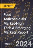 2024 Global Forecast for Feed Anticoccidials Market (2025-2030 Outlook)-High Tech & Emerging Markets Report- Product Image