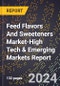 2024 Global Forecast for Feed Flavors And Sweeteners Market (2025-2030 Outlook)-High Tech & Emerging Markets Report - Product Thumbnail Image