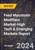 2024 Global Forecast for Feed Mycotoxin Modifiers Market (2025-2030 Outlook)-High Tech & Emerging Markets Report- Product Image