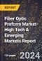 2024 Global Forecast for Fiber Optic Preform Market (2025-2030 Outlook)-High Tech & Emerging Markets Report - Product Image