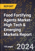 2024 Global Forecast for Food Fortifying Agents Market (2025-2030 Outlook)-High Tech & Emerging Markets Report- Product Image