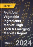 2024 Global Forecast for Fruit And Vegetable Ingredients Market (2025-2030 Outlook)-High Tech & Emerging Markets Report- Product Image