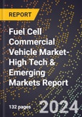 2024 Global Forecast for Fuel Cell Commercial Vehicle Market (2025-2030 Outlook)-High Tech & Emerging Markets Report- Product Image