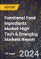 2024 Global Forecast for Functional Food Ingredients Market (2025-2030 Outlook)-High Tech & Emerging Markets Report - Product Thumbnail Image