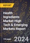 2024 Global Forecast for Health Ingredients Market (2025-2030 Outlook)-High Tech & Emerging Markets Report - Product Image