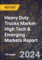 2024 Global Forecast for Heavy Duty Trucks Market (2025-2030 Outlook)-High Tech & Emerging Markets Report - Product Image