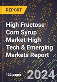 2024 Global Forecast for High Fructose Corn Syrup Market (2025-2030 Outlook)-High Tech & Emerging Markets Report- Product Image