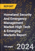 2024 Global Forecast for Homeland Security And Emergency Management Market (2025-2030 Outlook)-High Tech & Emerging Markets Report- Product Image