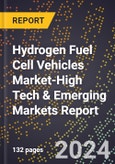2024 Global Forecast for Hydrogen Fuel Cell Vehicles Market (2025-2030 Outlook)-High Tech & Emerging Markets Report- Product Image