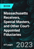Massachusetts Receivers, Special Masters, and Other Court-Appointed Fiduciaries- Product Image
