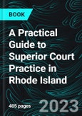 A Practical Guide to Superior Court Practice in Rhode Island- Product Image