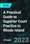 A Practical Guide to Superior Court Practice in Rhode Island - Product Image