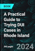 A Practical Guide to Trying DUI Cases in Rhode Island- Product Image