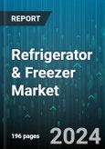 Refrigerator & Freezer Market by Type, Temperature Range, Capacity, Distribution Channel, Application, Use - Global Forecast 2025-2030- Product Image