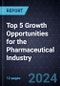 Top 5 Growth Opportunities for the Pharmaceutical Industry, 2024 - Product Thumbnail Image