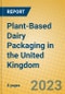 Plant-Based Dairy Packaging in the United Kingdom - Product Image