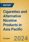 Cigarettes and Alternative Nicotine Products in Asia Pacific- Product Image