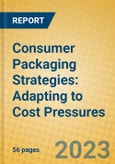 Consumer Packaging Strategies: Adapting to Cost Pressures- Product Image