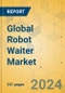 Global Robot Waiter Market - Outlook & Forecast 2023-2028 - Product Image