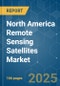 North America Remote Sensing Satellites - Market Share Analysis, Industry Trends & Statistics, Growth Forecasts (2025 - 2030) - Product Thumbnail Image