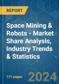 Space Mining & Robots - Market Share Analysis, Industry Trends & Statistics, Growth Forecasts 2017 - 2029- Product Image
