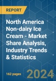 North America Non-dairy Ice Cream - Market Share Analysis, Industry Trends & Statistics, Growth Forecasts 2017 - 2029- Product Image