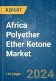 Africa Polyether Ether Ketone (PEEK) - Market Share Analysis, Industry Trends & Statistics, Growth Forecasts 2017 - 2029- Product Image