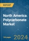 North America Polycarbonate (PC) - Market Share Analysis, Industry Trends & Statistics, Growth Forecasts 2017 - 2029 - Product Thumbnail Image