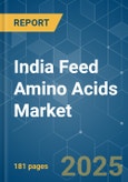 India Feed Amino Acids - Market Share Analysis, Industry Trends & Statistics, Growth Forecasts (2025 - 2030)- Product Image