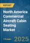 North America Commercial Aircraft Cabin Seating - Market Share Analysis, Industry Trends & Statistics, Growth Forecasts (2025 - 2030) - Product Thumbnail Image