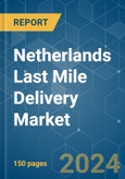 Netherlands Last Mile Delivery - Market Share Analysis, Industry Trends & Statistics, Growth Forecasts 2019 - 2029- Product Image