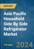 Asia Pacific Household Side By Side Refrigerator - Market Share Analysis, Industry Trends & Statistics, Growth Forecasts 2020 - 2029- Product Image