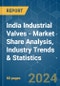 India Industrial Valves - Market Share Analysis, Industry Trends & Statistics, Growth Forecasts 2019 - 2029 - Product Image