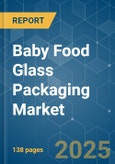 Baby Food Glass Packaging - Market Share Analysis, Industry Trends & Statistics, Growth Forecasts (2025 - 2030)- Product Image