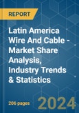 Latin America Wire And Cable - Market Share Analysis, Industry Trends & Statistics, Growth Forecasts (2024 - 2029)- Product Image