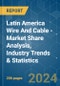 Latin America Wire And Cable - Market Share Analysis, Industry Trends & Statistics, Growth Forecasts (2024 - 2029) - Product Image