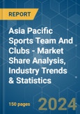 Asia Pacific Sports Team And Clubs - Market Share Analysis, Industry Trends & Statistics, Growth Forecasts 2020 - 2029- Product Image