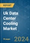 Uk Data Center Cooling - Market Share Analysis, Industry Trends & Statistics, Growth Forecasts 2019 - 2030 - Product Thumbnail Image