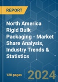 North America Rigid Bulk Packaging - Market Share Analysis, Industry Trends & Statistics, Growth Forecasts 2019 - 2029- Product Image