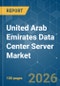 United Arab Emirates Data Center Server - Market Share Analysis, Industry Trends & Statistics, Growth Forecasts (2026-2031) - Product Thumbnail Image